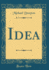 Idea (Classic Reprint)
