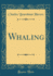 Whaling Classic Reprint