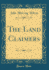 The Land Claimers Classic Reprint