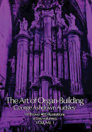 art of organ building a comprehensive historical theoretical and practical