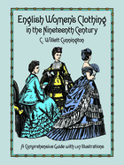 english womens clothing in the nineteenth century a comprehensive guide wit