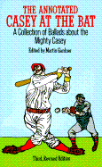 annotated casey at the bat a collection of ballads about the mighty casey t