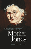 autobiography of mother jones
