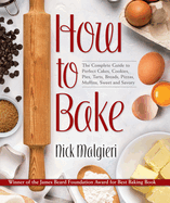 how to bake the complete guide to perfect cakes cookies pies tarts breads p