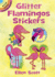 Glitter Flamingos Stickers (Dover Little Activity Books Stickers)