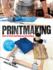 Printmaking: How to Print Anything on Everything Format: Pb-Trade Paperback