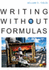 Writing Without Formulas (With 2009 Mla Update Card)