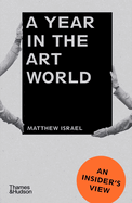 year in the art world an insiders view