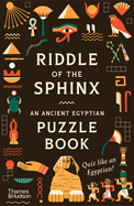 riddle of the sphinx an ancient egyptian puzzle book