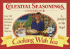 Cooking With Tea (Celestial Seasonings Cookbook): Over 100 Healthy and Delicious Recipes Made With Tea