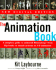 The Animation Book. a Complete Guide to Animated Filmmaking-From Flip-Books to Sound Cartoons to 3-D Animation. New Digital Edition