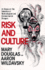 Risk and Culture an Essay on the Selection of Technological and Environmental Dangers