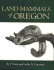 Land Mammals of Oregon