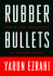 Rubber Bullets: Power and Conscience in Modern Isrl