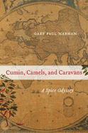cumin camels and caravans a spice odyssey