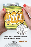 canned the rise and fall of consumer confidence in the american food indust