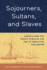 Sojourners, Sultans, and Slaves: America and the Indian Ocean in the Age of Abolition and Empire