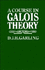 A Course in Galois Theory