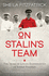On Stalin's Team: the Years of Living Dangerously in Soviet Politics