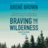 Braving the Wilderness: the Quest for True Belonging and the Courage to Stand Alone