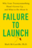 Failure to Launch: Why Your Twentysomething Hasn't Grown Up and What to Do About It
