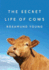 The Secret Life of Cows