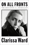 on all fronts the education of a journalist