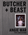 Butcher and Beast: Mastering the Art of Meat: a Cookbook