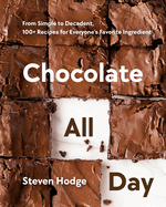 chocolate all day from simple to decadent 100 recipes for everyones favorit