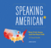 Speaking American: How Yall, Youse, and You Guys Talk: a Visual Guide