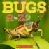 Bugs a to Z