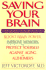 Saving Your Brain: the Revolutionary Plan to Boost Brain Power, Improve Memory, and Protect Yourself Against Aging and Alzheimer's