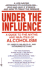 Under the Influence: a Guide to the Myths and Realities of Alcoholism