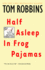 Half Asleep in Frog Pajamas: a Novel