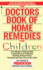 The Doctors Book of Home Remedies for Children: From Allergies and Animal Bites to Toothaches and Tv Addiction, Hundreds of Doctor-Proven Techniques and Tips to Care for Your Child