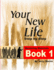 Your New Life Step By Step-Book 1