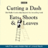 Cutting a Dash: Eats, Shoots & Leaves