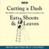 Cutting a Dash (Eats, Shoots & Leaves)