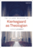 T&T Clark Reader in Kierkegaard as Theologian