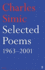 Charles Simic: Selected Poems 1963-2003