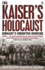 The KaiserS Holocaust: GermanyS Forgotten Genocide and the Colonial Roots of Nazism
