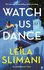 Watch Us Dance: the Vibrant New Novel From the Bestselling Author of Lullaby