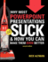 Why Most Powerpoint Presentations Suck: Second Edition