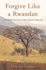 Forgive Like a Rwandan