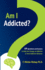 Am I Addicted? : 64 Questions and Answers to Help You Change an Addictive Or Semi-Addictive Behavior