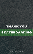 thank you skateboarding