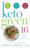 Keto-Green 16: the Fat-Burning Power of Ketogenic Eating + the Nourishing Strength of Alkaline Foods = Rapid Weight Loss and Hormone Balance