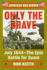 Only the Brave: July 1944 - The Epic Battle for Guam