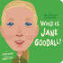 Who is Jane Goodall? : a Who Was? Board Book (Who Was? Board Books)