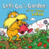 Let's Go to the Garden! With Dr. Seuss's Lorax (Dr. Seuss's the Lorax Books)